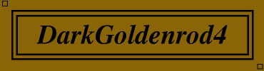 DarkGoldenrod4:#8B6508