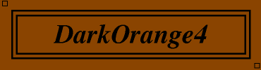 DarkOrange4:#8B4500