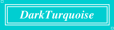 DarkTurquoise W 