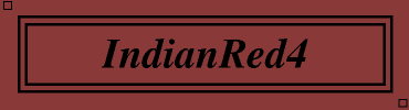 IndianRed4:#8B3A3A