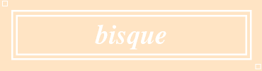 bisque:#FFE4C4