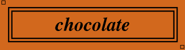 chocolate:#D2691E