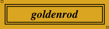 goldenrod:#DAA520