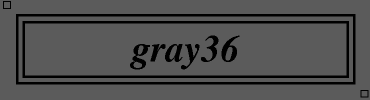 gray36:#5C5C5C