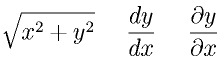 \sqrt{x^2+y^2} ~~~~ \frac{dy}{dx} ~~~~ \frac{\partial y}{\partial x}