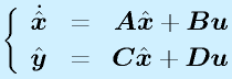 \left\{\begin{array}{lcr}\dot{\hat{\vect{x}}}&=&\vect{A}\hat{\vect{x}}+\vect{B}\vect{u}\\\hat{\vect{y}}&=&\vect{C}\hat{\vect{x}}+\vect{D}\vect{u}\end{array}\right.