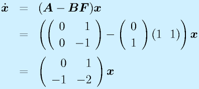 \dot{\vect{x}}&=&(\vect{A}-\vect{BF})\vect{x}\nonumber\\   &=&\left(\Mtt010{-1}-\Mto01(1~~1)\right)\vect{x}\nonumber\\  &=&\Mtt01{-1}{-2}\vect{x}