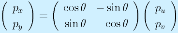 \left(\begin{array}{l}p_x\\p_y\end{array}\right) = \left(\begin{array}{rr}\cos\theta&-\sin\theta\\ \sin\theta&\cos\theta \end{array}\right)    \left(\begin{array}{l}p_u\\p_v\end{array}\right)