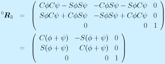 ^0\vect{R}_3&=&\Mss{\Cph\Cps-\Sph\Sps}{-\Cph\Sps-\Sph\Cps}{0}{\Sph\Cps+\Cph\Sps}{-\Sph\Sps+\Cph\Cps}{0}001\nonumber\\ &=&  \Mss{C(\phi+\psi)}{-S(\phi+\psi)}0{S(\phi+\psi)}{C(\phi+\psi)}0001