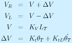 V_R&=&V+\Delta V\nonumber\\V_L&=&V-\Delta V\nonumber\\ V&=&K_V L_T\nonumber\\ \Delta V&=&K_t \theta_T + K_{tD} \dot{\theta_T}